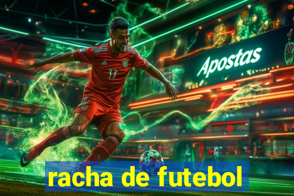 racha de futebol